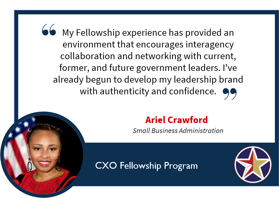 Image with a quote saying, “My Fellowship experience has provided an environment that encourages interagency collaboration and networking with current, former, and future government leaders. I've already begun to develop my leadership brand with authenticity and confidence.
